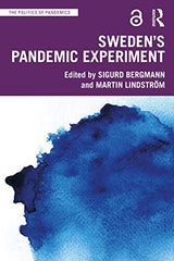 Sweden’s Pandemic Experiment (The Politics of Pandemics): 1st Edition