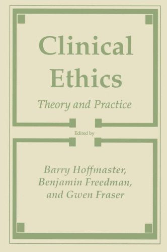 Clinical Ethics: Theory and Practice (Contemporary Issues in Biomedicine, Ethics, and Society): 1989th Edition, Kindle Edition