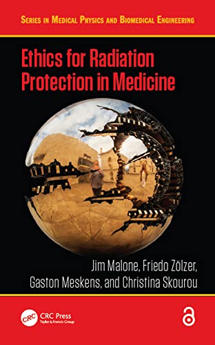 Ethics for Radiation Protection in Medicine (Series in Medical Physics and Biomedical Engineering): 1st Edition
