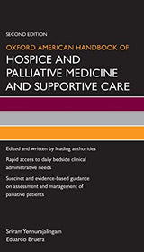 Oxford American Handbook of Hospice and Palliative Medicine and Supportive Care (Oxford American Handbooks in Medicine): 2nd Edition