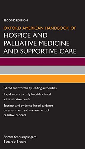 Oxford American Handbook of Hospice and Palliative Medicine and Supportive Care (Oxford American Handbooks in Medicine): 2nd Edition