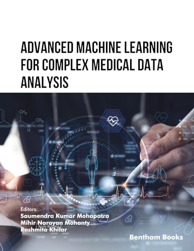 Advanced Machine Learning for Complex Medical Data Analysis