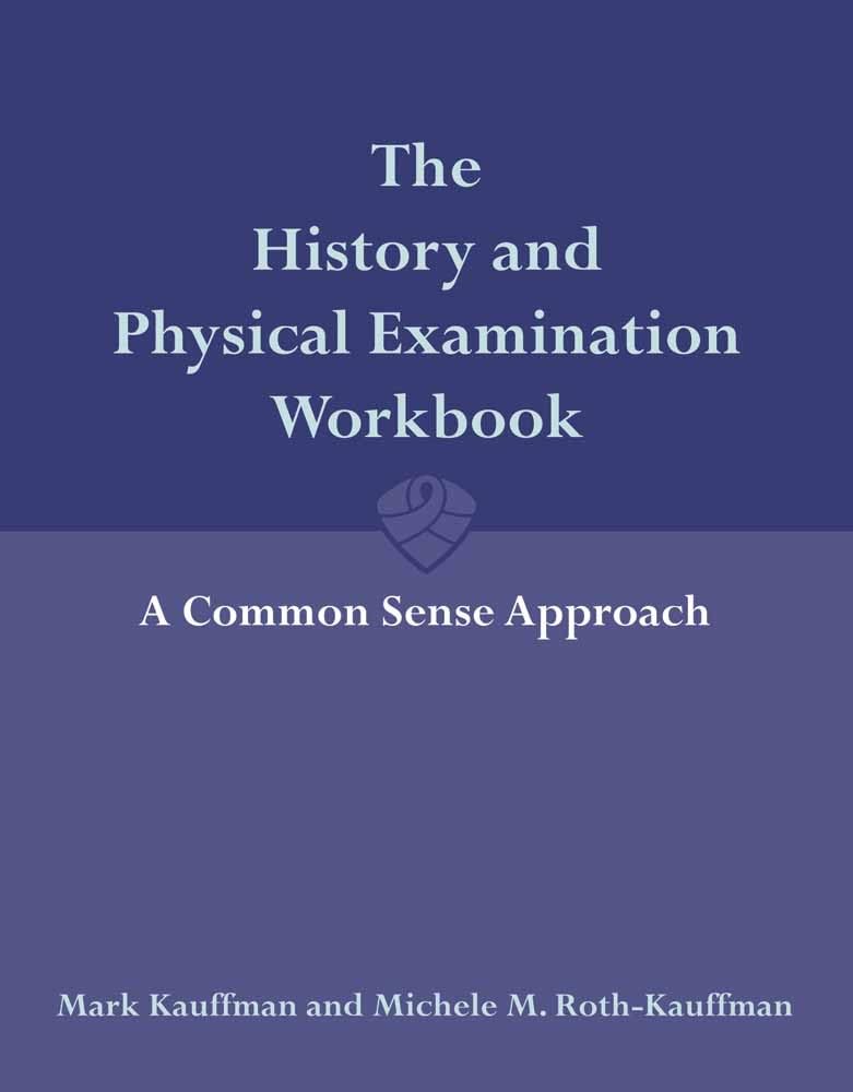 The History and Physical Examination: A Common Sense Approach:.