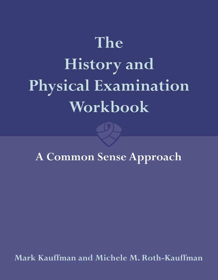 The History and Physical Examination: A Common Sense Approach:.