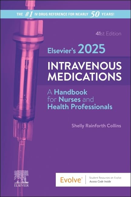 Elsevier’s 2025 Intravenous Medications: A Handbook for Nurses and Health Professionals