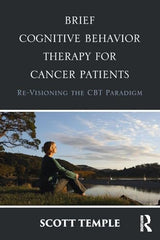 Brief Cognitive Behavior Therapy for Cancer Patients: Re-Visioning the CBT Paradigm