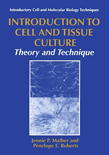 Introduction to Cell and Tissue Culture: Theory and Technique (Introductory Cell and Molecular Biology Techniques)