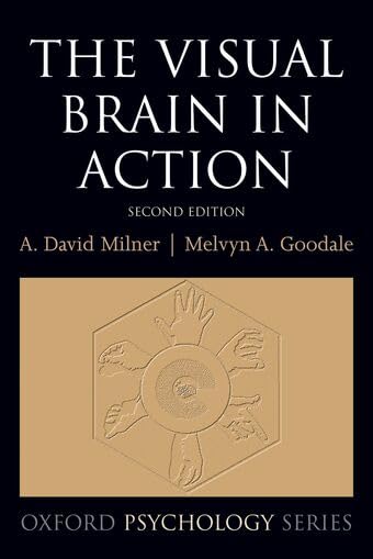 The Visual Brain in Action (Oxford Psychology Series): 2nd Edition