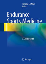 Endurance Sports Medicine: A Clinical Guide: 1st ed. 2016 Edition, Kindle Edition