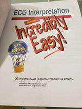 ECG Interpretation Made Incredibly Easy!