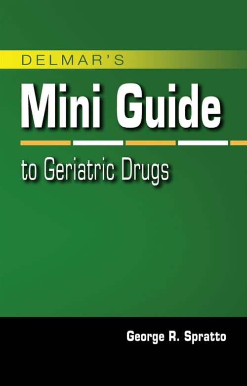 Delmar's Mini Guide to Geriatric Drugs: 1st Edition