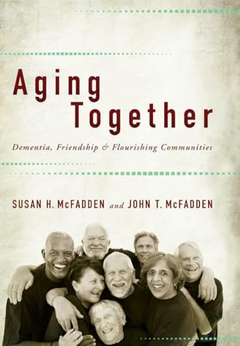 Aging Together: Dementia, Friendship, and Flourishing Communities