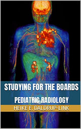 STUDYING FOR THE BOARDS: PEDIATRIC RADIOLOGY