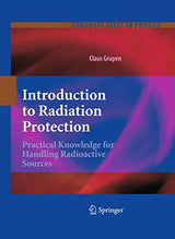 Introduction to Radiation Protection: Practical Knowledge for Handling Radioactive Sources (Graduate Texts in Physics)