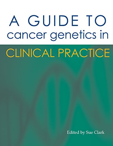 A Guide to Cancer Genetics in Clinical Practice: 1st Edition