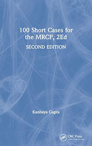 100 Short Cases for the MRCP, 2Ed (100 Cases): 2nd Edition