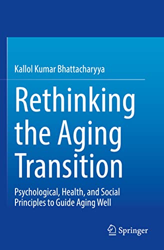 Rethinking the Aging Transition: Psychological, Health, and Social Principles to Guide Aging Well