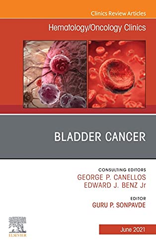 Bladder Cancer, An Issue of Hematology/Oncology Clinics of North America, E-Book (The Clinics: Internal Medicine 35)