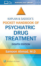 Kaplan and Sadock’s Pocket Handbook of Psychiatric Drug Treatment: Eighth Edition