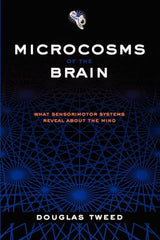 Microcosms of the Brain: What Sensorimotor Systems Reveal about the Mind