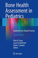 Bone Health Assessment in Pediatrics: Guidelines for Clinical Practice: Second Edition 2016
