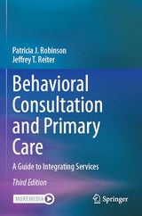 Behavioral Consultation and Primary Care: A Guide to Integrating Services: Third Edition 2025