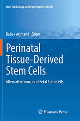 Perinatal Tissue-Derived Stem Cells: Alternative Sources of Fetal Stem Cells (Stem Cell Biology and Regenerative Medicine)