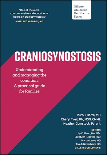 Craniosynostosis: Understanding and Managing the Condition: A Practical Guide for Families (Gillette Children's Healthcare Series)