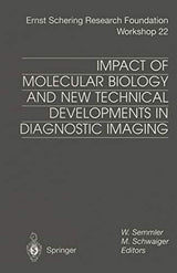 Impact of Molecular Biology and New Technical Developments in Diagnostic Imaging (Ernst Schering Foundation Symposium Proceedings Book 22)