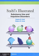 Stahl's Illustrated Substance Use and Impulsive Disorders: New Edition