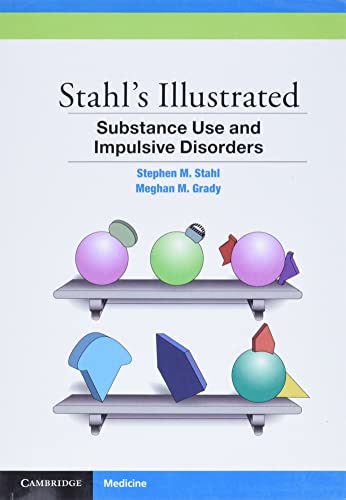 Stahl's Illustrated Substance Use and Impulsive Disorders: New Edition