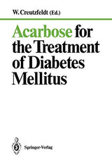Acarbose for the Treatment of Diabetes Mellitus: 1st Edition
