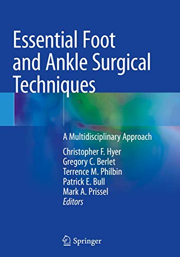 Essential Foot and Ankle Surgical Techniques: A Multidisciplinary Approach