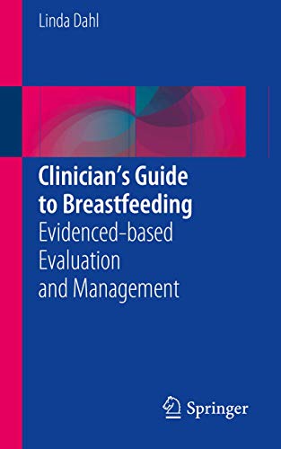 Clinician’s Guide to Breastfeeding: Evidenced-based Evaluation and Management