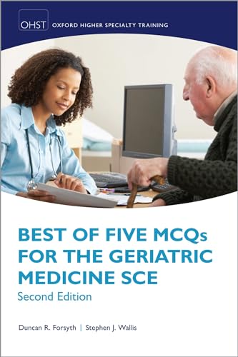 Best of Five MCQs for the Geriatric Medicine SCE (Oxford Speciality Training;Revision Texts): 2nd Edition