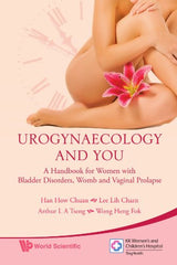 Urogynaecology and you: a handbook for women with bladder disorders, womb and vaginal prolapse