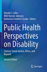Public Health Perspectives on Disability: Science, Social Justice, Ethics, and Beyond: Second Edition 2021
