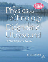 The Physics and Technology of Diagnostic Ultrasound: A Practitioner's Guide (Second Edition)
