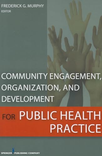Community Engagement, Organization, and Development for Public Health Practice: First Edition