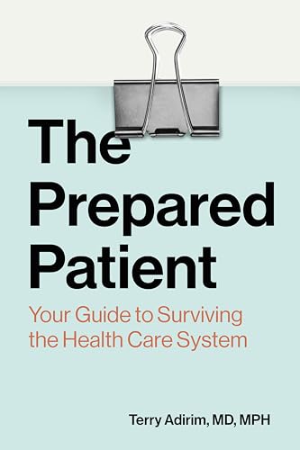 The Prepared Patient: Your Guide to Surviving the Health Care System