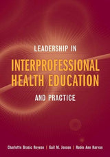 Leadership in Interprofessional Health Education and Practice:.