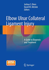 Elbow Ulnar Collateral Ligament Injury: A Guide to Diagnosis and Treatment: 2015th Edition, Kindle Edition