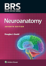 BRS Neuroanatomy (Board Review Series): Seventh Edition