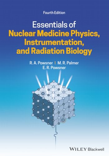 Essentials of Nuclear Medicine Physics, Instrumentation, and Radiation Biology: 4th Edition