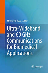 Ultra-Wideband and 60 GHz Communications for Biomedical Applications