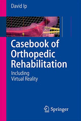 Casebook of Orthopedic Rehabilitation: Including Virtual Reality