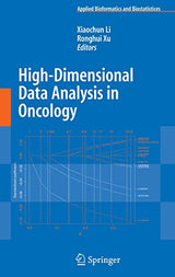 High-Dimensional Data Analysis in Cancer Research (Applied Bioinformatics and Biostatistics in Cancer Research): 1st Edition. 2nd Printing. 2008