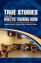 True Stories From the Athletic Training Room: 1st Edition