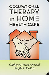 Occupational Therapy in Home Health Care: 1st Edition