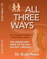 ALL THREE WAYS: The Useless Way, Think of the Way, The Way Through: For a Patient’s Wellness & the Public’s Health